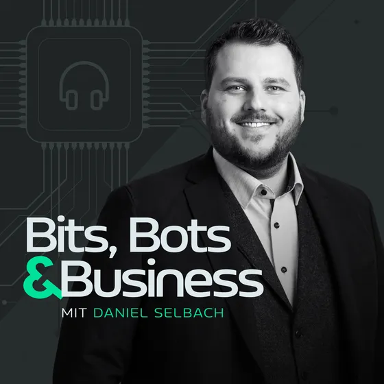 Bits, Bots & Business – Podcast von Daniel Selbach
